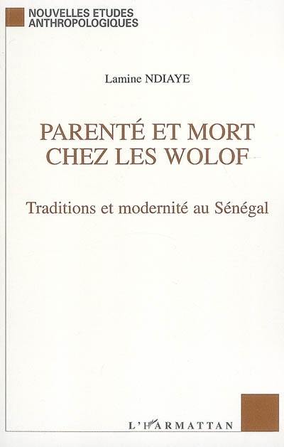 Parenté et mort chez les Wolof : traditions et modernité au Sénégal
