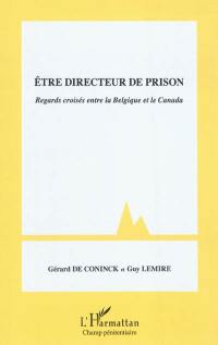 Etre directeur de prison : regards croisés entre la Belgique et le Canada
