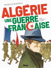 Algérie, une guerre française. Vol. 3. La bataille d'Alger