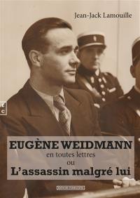 Eugène Weidmann en toutes lettres ou L'assassin malgré lui