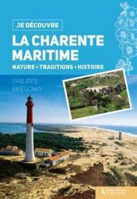 La Charente-Maritime : nature, traditions, histoire