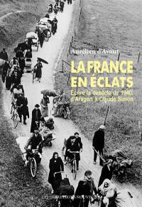 La France en éclats : écrire la débâcle de 1940, d'Aragon à Claude Simon