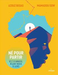 Né pour partir : récit de Mamadou, migrant mineur de Guinée