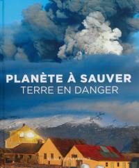 Planète à sauver : Terre en danger