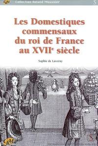 Les domestiques commensaux du roi de France au XVIIe siècle