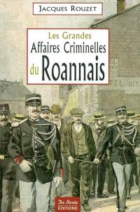 Les grandes affaires criminelles du Roannais