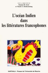 L'océan Indien dans les littératures francophones : pays réels, pays rêvés, pays révélés