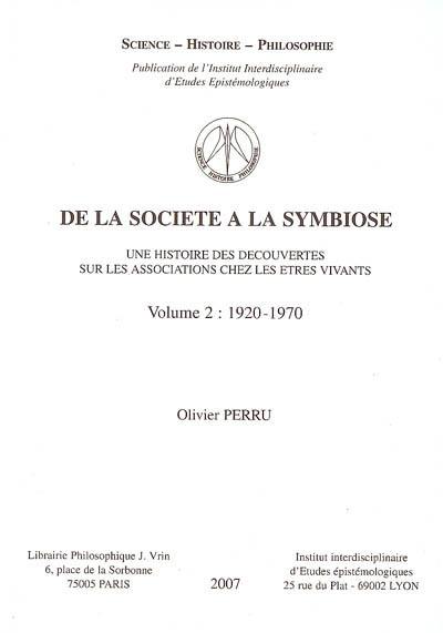 De la société à la symbiose : une histoire des découvertes sur les associations chez les êtres vivants. Vol. 2. 1920-1970