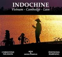 Indochine : Vietnam, Cambodge, Laos