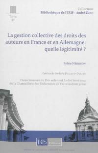 La gestion collective des droits des auteurs en France et en Allemagne : quelle légitimité ?