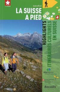 La Suisse à pied. Vol. 7. Highlights, sentiers culturels en Suisse