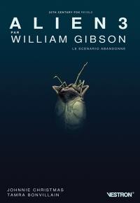 Alien 3 par William Gibson : le scénario abandonné