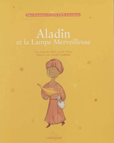 Aladin et la lampe merveilleuse : un conte des Mille et Une Nuits
