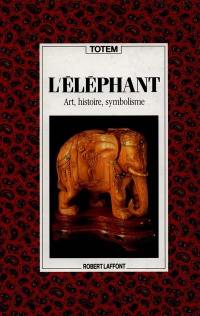L'Eléphant : art, histoire, symbolisme