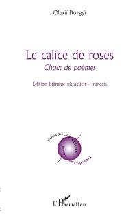 Le calice de roses : choix de poèmes
