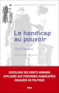 Le handicap au pouvoir : sociologie des droits humains appliquée aux personnes handicapées engagées en politique