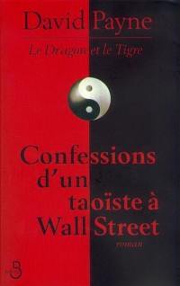 Le dragon et le tigre : confessions d'un taoïste à Wall Street