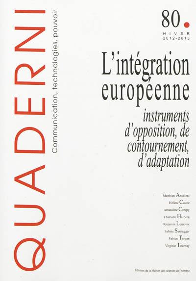 Quaderni, n° 80. L'intégration européenne : instruments d'opposition, de contournement, d'adaptation