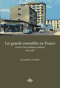 Les grands ensembles en France : genèse d'une politique publique : 1945-1962