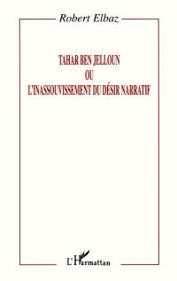 Tahar Ben Jelloun ou L'inassouvissement du désir narratif