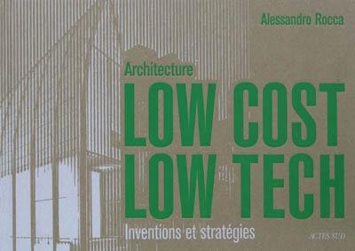 Architecture low cost, low tech : inventions et stratégies