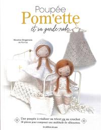 Poupée Pom'ette et sa garde-robe : une poupée à réaliser au tricot ou au crochet : 30 pièces pour composer une multitude de silhouettes
