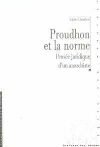 Proudhon et la norme : pensée juridique d'un anarchiste