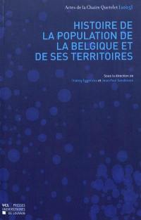Histoire de la population de la Belgique et de ses territoires : actes de la Chaire Quetelet 2005