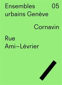 Ensembles urbains Genève. Vol. 5. Cornavin, rue Ami-Lévrier