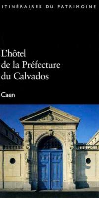 L'hôtel de la Préfecture du Calvados : Caen