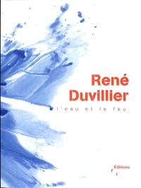 René Duvillier : l'eau et le feu