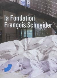 La Fondation François Schneider