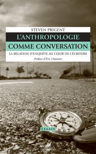 L'anthropologie comme conversation : la relation d'enquête au coeur de l'écriture