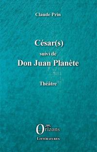 Théâtre. Vol. 4. César(s). Don Juan Planète