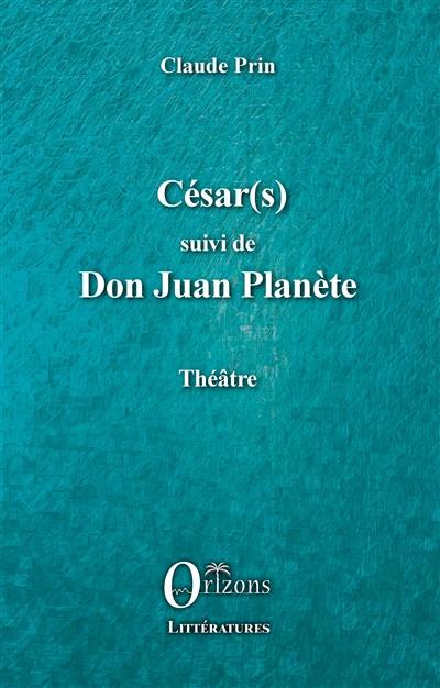 Théâtre. Vol. 4. César(s). Don Juan Planète