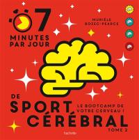 7 minutes par jour de sport cérébral : le bootcamp de votre cerveau !. Vol. 2