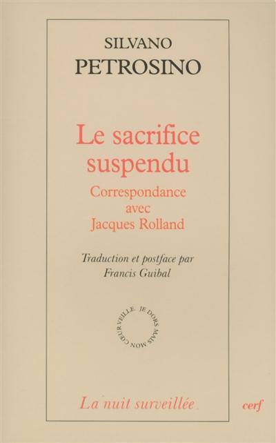 Le sacrifice suspendu : correspondance avec Jacques Rolland