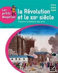 La Révolution et le XIXe siècle : histoire & histoire des arts : CE2, CM1, CM2