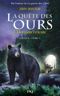 La quête des ours : cycle 2. Vol. 5. L'horizon céleste
