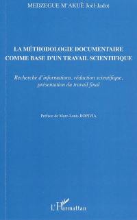 La méthodologie documentaire comme base d'un travail scientifique : recherche d'informations, rédaction scientifique, présentation du travail final