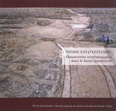 350.000 ans d'histoire : découvertes archéologiques dans le Saint-Quentinois