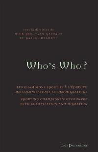 Who's who : les champions sportifs à l'épreuve des colonisations et des migrations. Who's who : sporting champion's encounter with colonization and migration