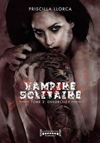 Vampire solitaire. Vol. 2. Ensorcelée