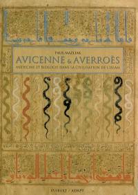 Avicenne & Averroès : médecine et biologie dans la civilisation de l'islam
