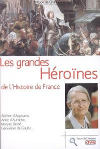 Les grandes héroïnes de l'histoire de France