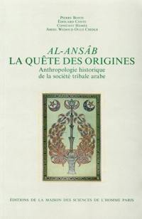 Al-Ansâb, la quête des origines : anthropologie historique de la société tribale arabe