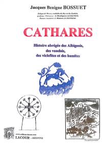 Cathares : histoire abrégée des albigeois, des vaudois, des viclefites et des hussites