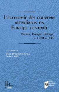 L'économie des couvents mendiants en Europe centrale : Bohême, Hongrie, Pologne, v. 1220-v. 1550