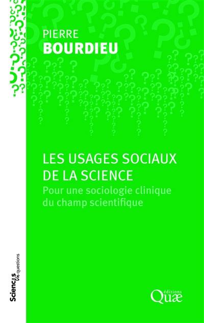 Les usages sociaux de la science : pour une sociologie clinique du champ scientifique