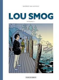 Lou Smog : intégrale. Vol. 1